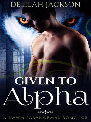 cover image of Given to Alpha